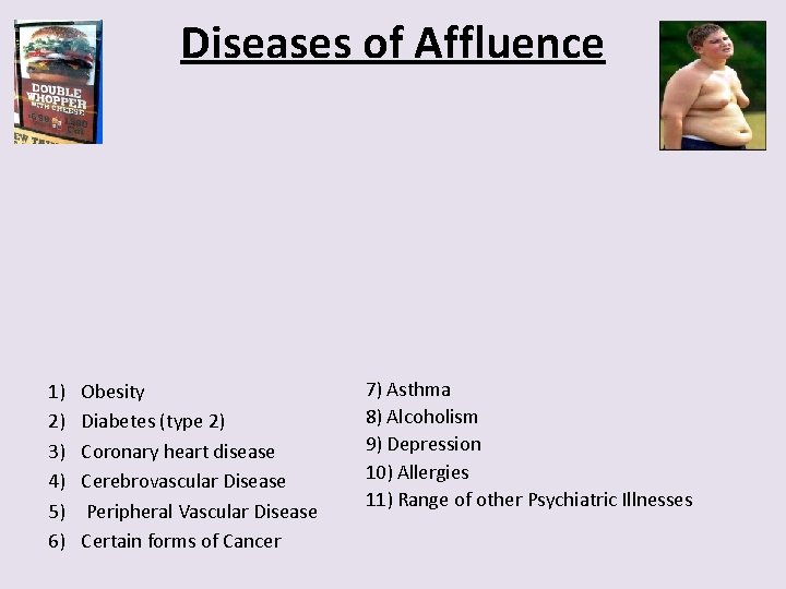 Diseases of Affluence 1) 2) 3) 4) 5) 6) Obesity Diabetes (type 2) Coronary