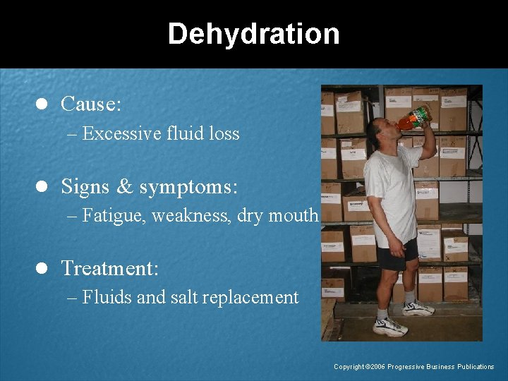 Dehydration l Cause: – Excessive fluid loss l Signs & symptoms: – Fatigue, weakness,