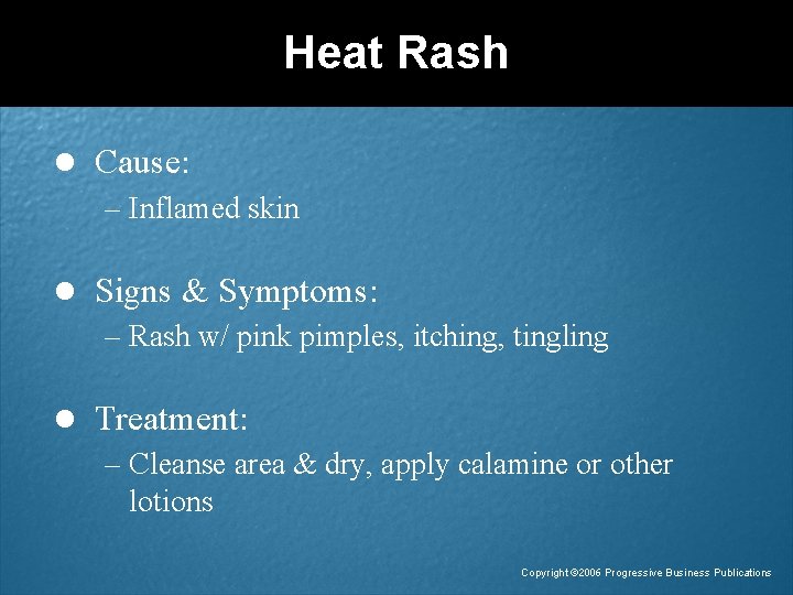 Heat Rash l Cause: – Inflamed skin l Signs & Symptoms: – Rash w/