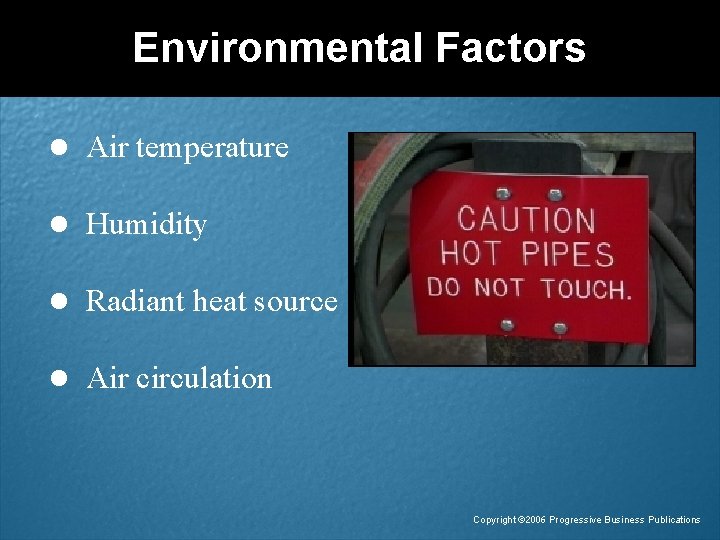 Environmental Factors l Air temperature l Humidity l Radiant heat source l Air circulation