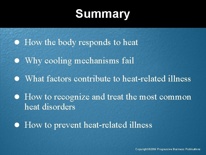 Summary l How the body responds to heat l Why cooling mechanisms fail l