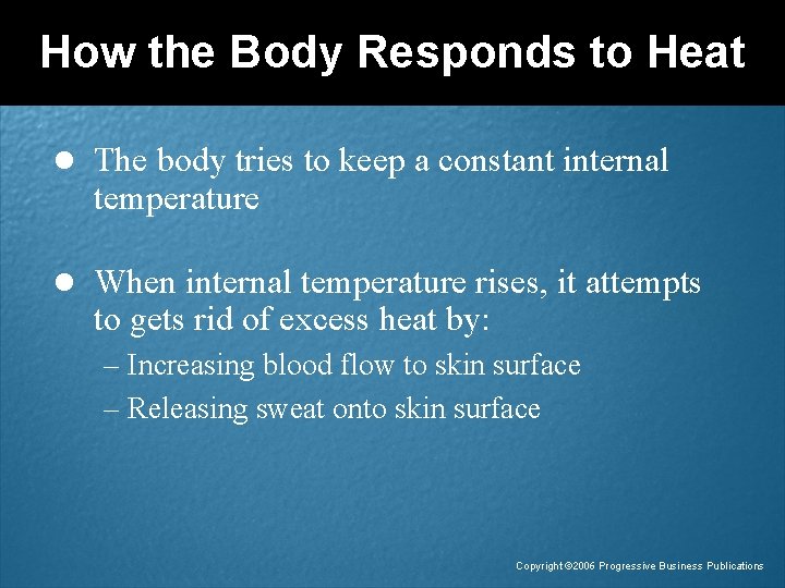 How the Body Responds to Heat l The body tries to keep a constant