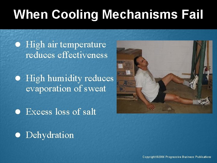 When Cooling Mechanisms Fail l High air temperature reduces effectiveness l High humidity reduces