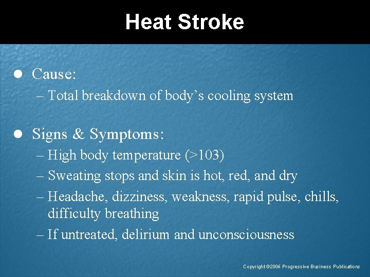 Heat Stroke l Cause: – Total breakdown of body’s cooling system l Signs &