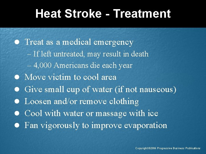 Heat Stroke - Treatment l Treat as a medical emergency – If left untreated,