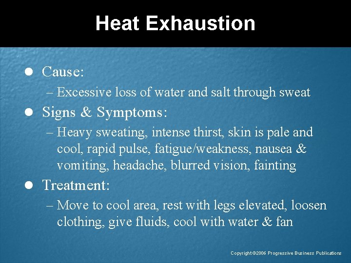 Heat Exhaustion l Cause: – Excessive loss of water and salt through sweat l