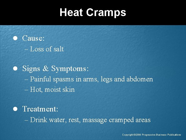 Heat Cramps l Cause: – Loss of salt l Signs & Symptoms: – Painful