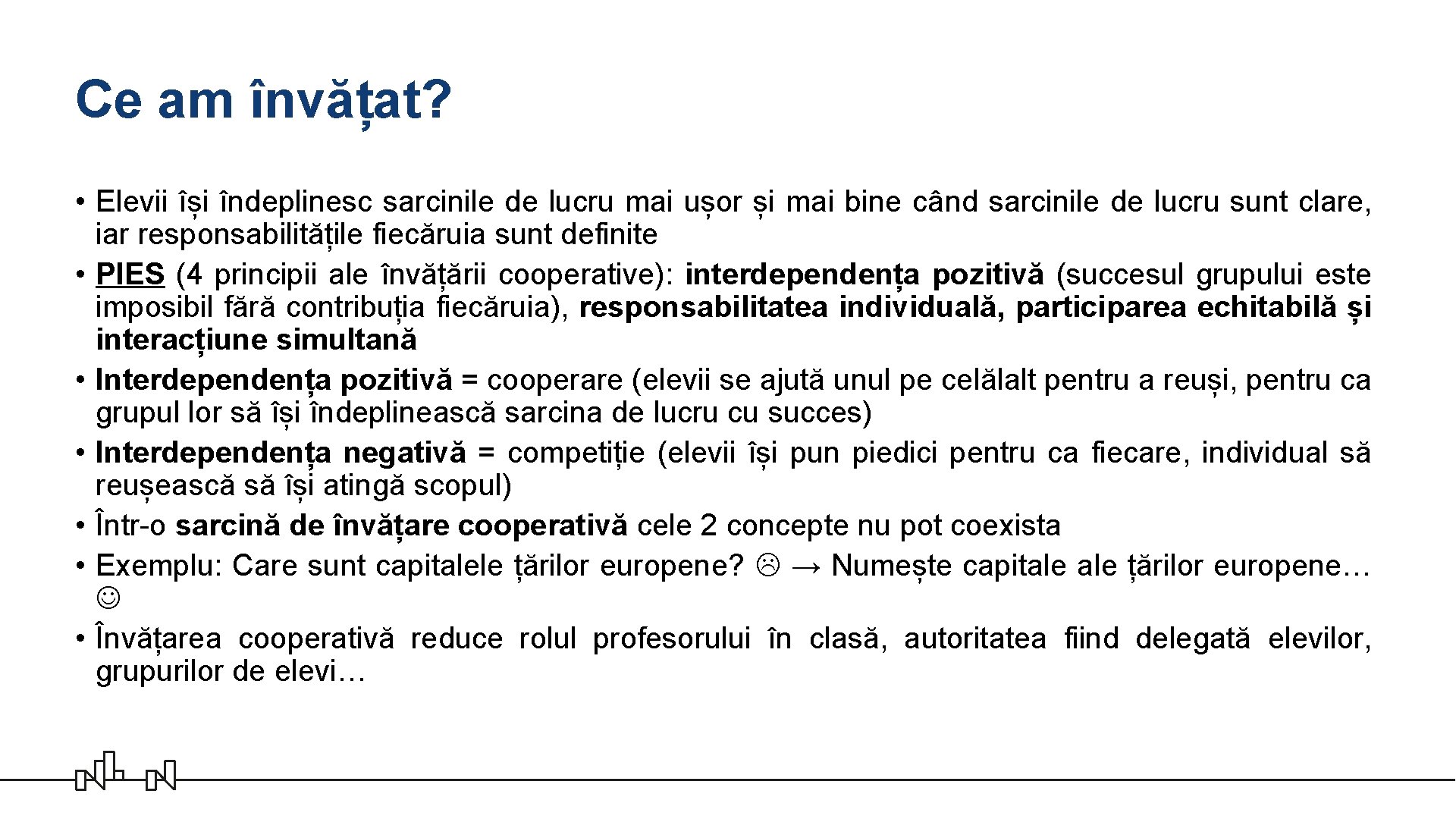 Ce am învățat? • Elevii își îndeplinesc sarcinile de lucru mai ușor și mai