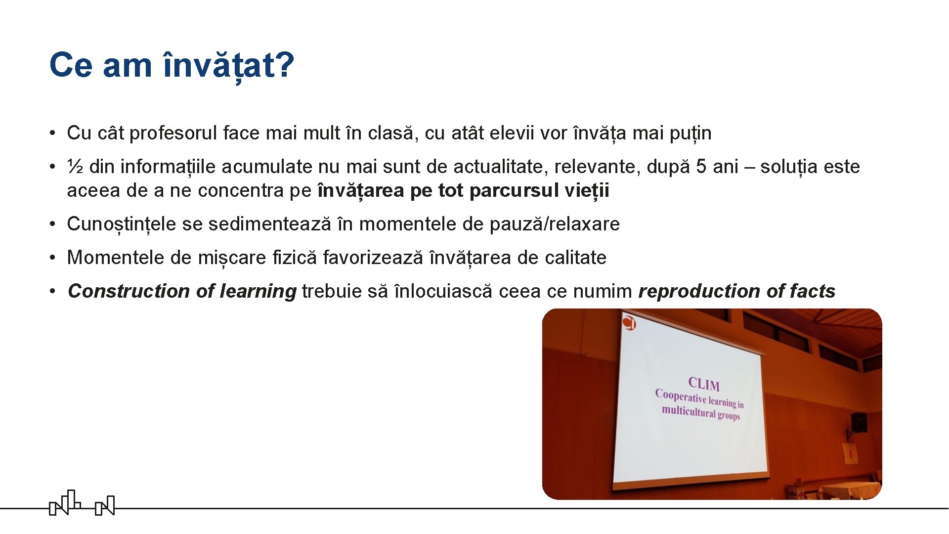 Ce am învățat? • Cu cât profesorul face mai mult în clasă, cu atât