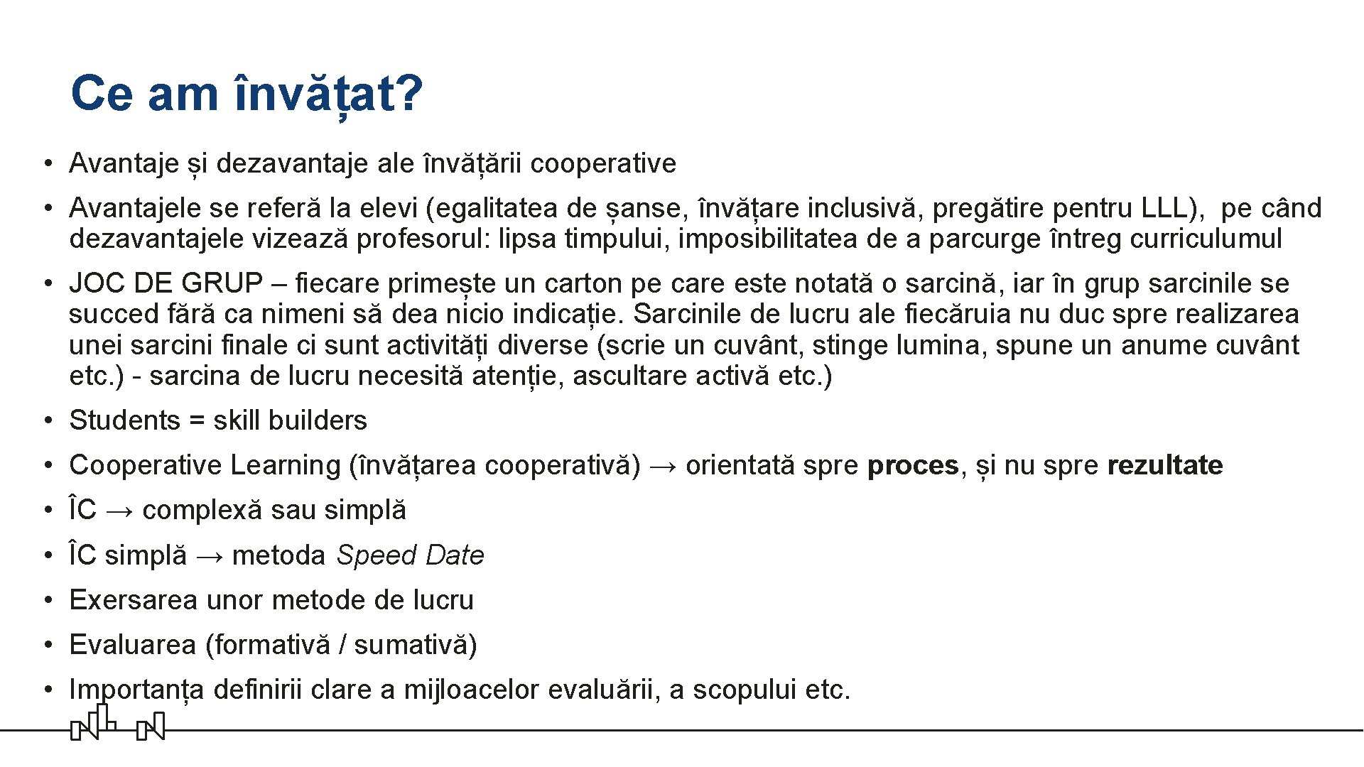 Ce am învățat? • Avantaje și dezavantaje ale învățării cooperative • Avantajele se referă