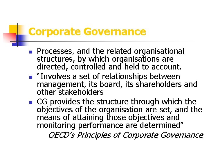 Corporate Governance n n n Processes, and the related organisational structures, by which organisations