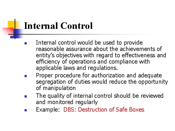 Internal Control n n Internal control would be used to provide reasonable assurance about