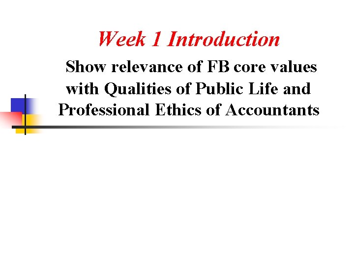 Week 1 Introduction Show relevance of FB core values with Qualities of Public Life