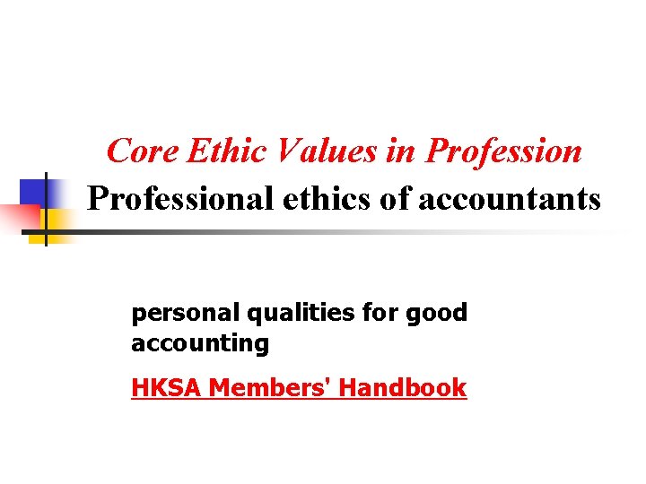 Core Ethic Values in Professional ethics of accountants personal qualities for good accounting HKSA