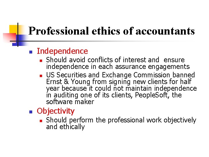 Professional ethics of accountants n Independence n n n Should avoid conflicts of interest