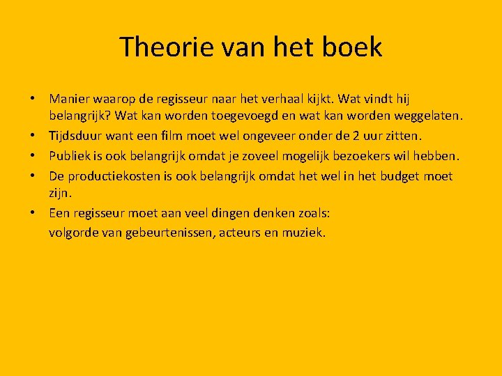 Theorie van het boek • Manier waarop de regisseur naar het verhaal kijkt. Wat