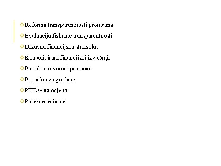 v. Reforma transparentnosti proračuna v. Evaluacija fiskalne transparentnosti v. Državna financijska statistika v. Konsolidirani