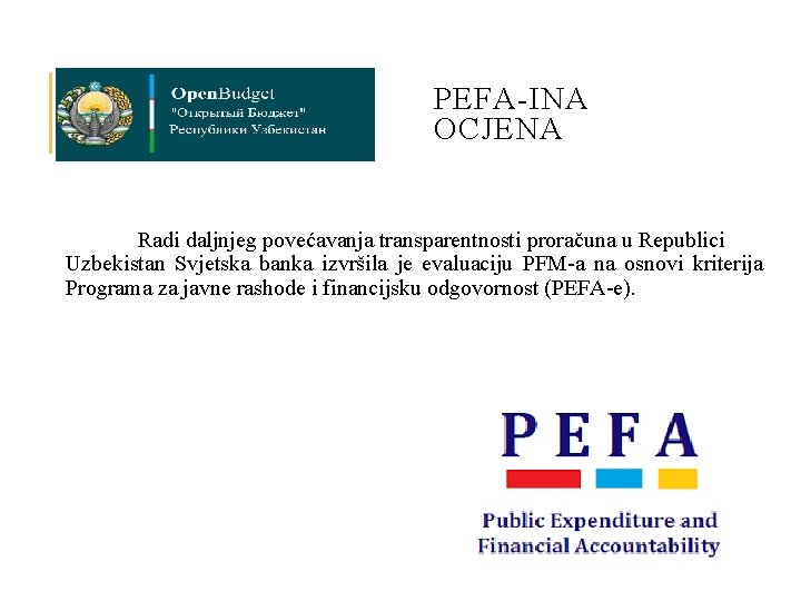 PEFA-INA OCJENA Radi daljnjeg povećavanja transparentnosti proračuna u Republici Uzbekistan Svjetska banka izvršila je