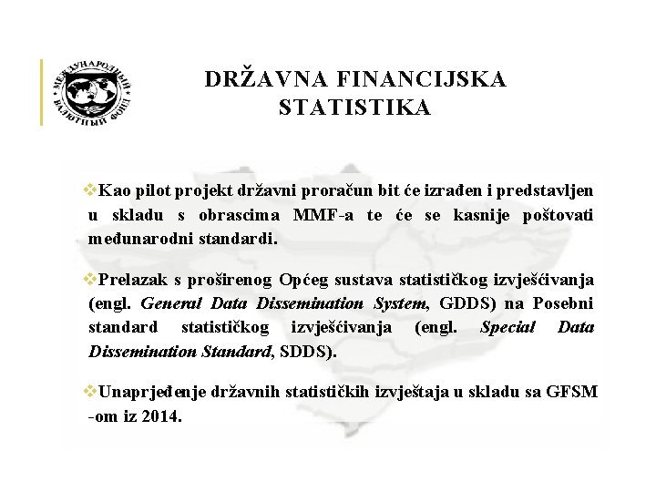 DRŽAVNA FINANCIJSKA STATISTIKA v. Kao pilot projekt državni proračun bit će izrađen i predstavljen