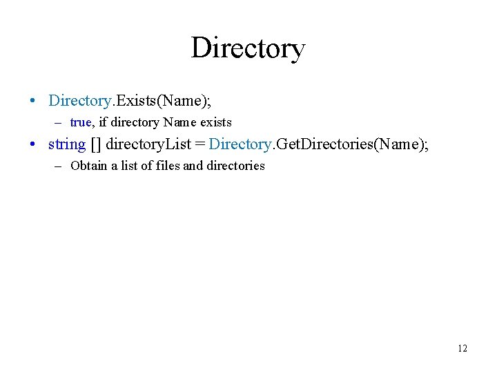 Directory • Directory. Exists(Name); – true, if directory Name exists • string [] directory.