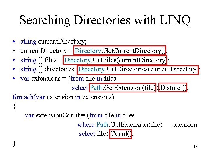 Searching Directories with LINQ • • • string current. Directory; current. Directory = Directory. Searching Directories with LINQ • • • string current. Directory; current. Directory = Directory.