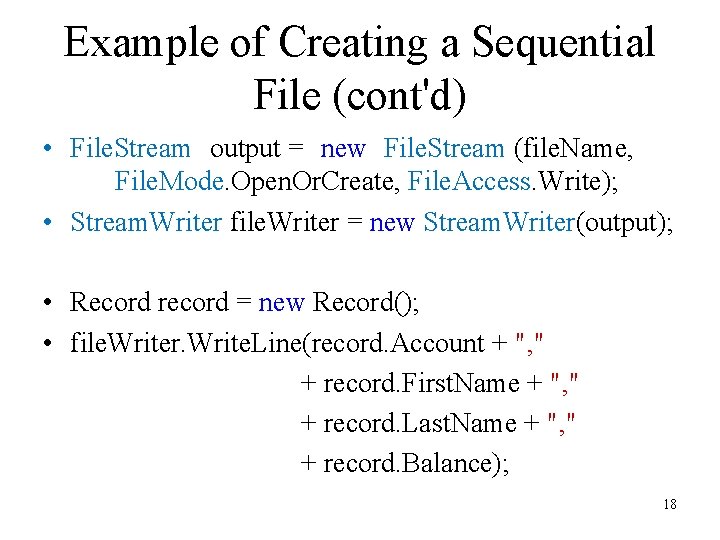 Example of Creating a Sequential File (cont'd) • File. Stream output = new File. Example of Creating a Sequential File (cont'd) • File. Stream output = new File.