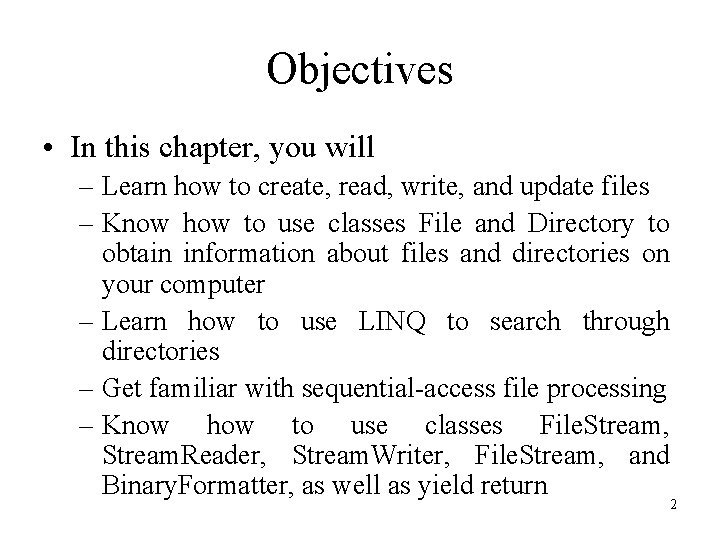 Objectives • In this chapter, you will – Learn how to create, read, write, Objectives • In this chapter, you will – Learn how to create, read, write,