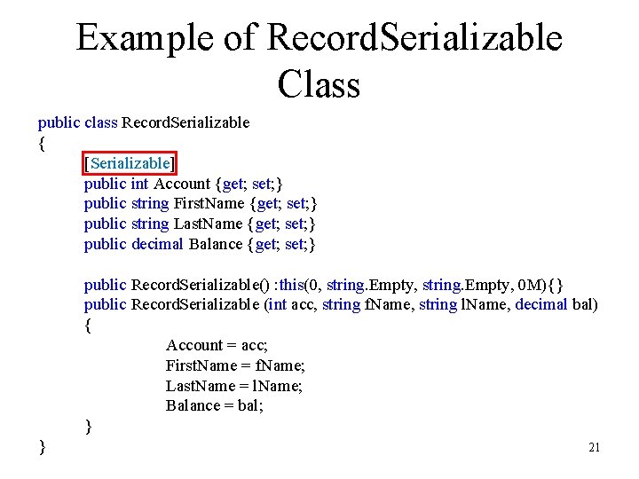 Example of Record. Serializable Class public class Record. Serializable { [Serializable] public int Account