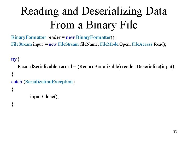 Reading and Deserializing Data From a Binary File Binary. Formatter reader = new Binary. Reading and Deserializing Data From a Binary File Binary. Formatter reader = new Binary.