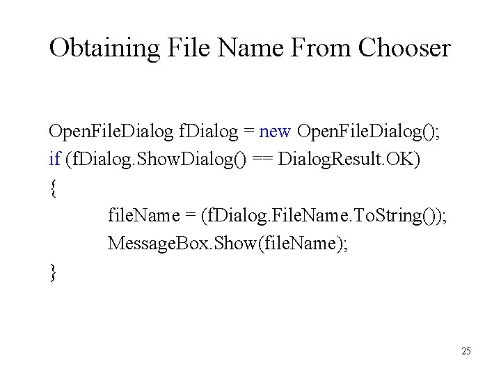 Obtaining File Name From Chooser Open. File. Dialog f. Dialog = new Open. File. Obtaining File Name From Chooser Open. File. Dialog f. Dialog = new Open. File.