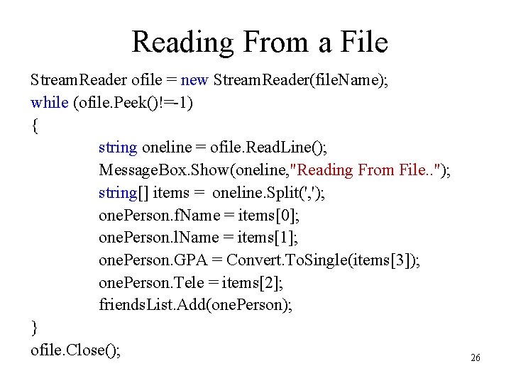 Reading From a File Stream. Reader ofile = new Stream. Reader(file. Name); while (ofile. Reading From a File Stream. Reader ofile = new Stream. Reader(file. Name); while (ofile.