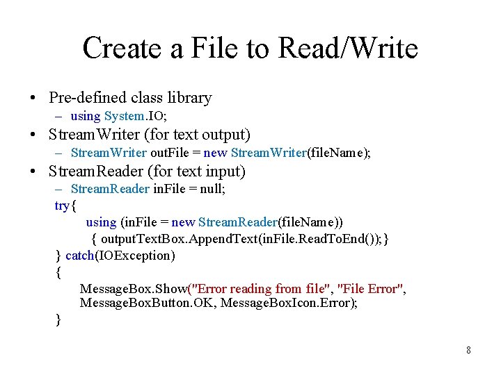 Create a File to Read/Write • Pre-defined class library – using System. IO; • Create a File to Read/Write • Pre-defined class library – using System. IO; •