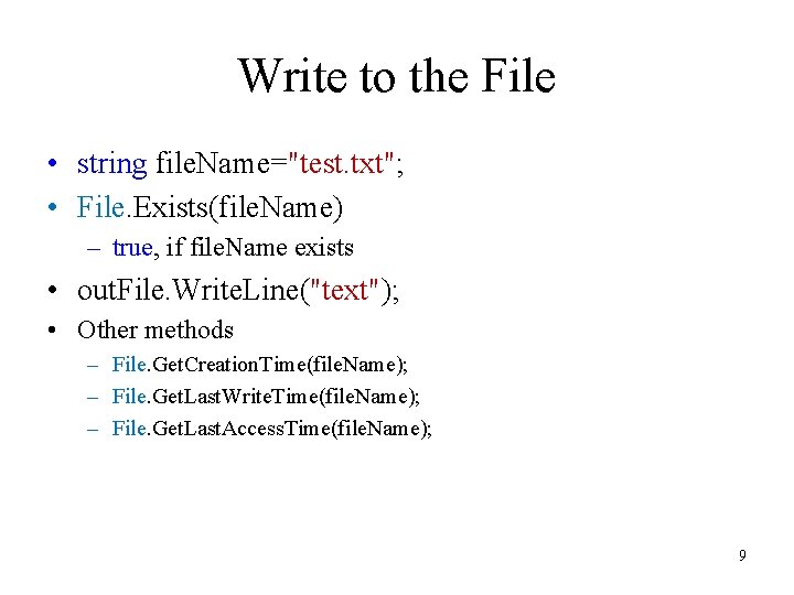 Write to the File • string file. Name="test. txt"; • File. Exists(file. Name) – Write to the File • string file. Name="test. txt"; • File. Exists(file. Name) –