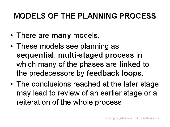 MODELS OF THE PLANNING PROCESS • There are many models. • These models see