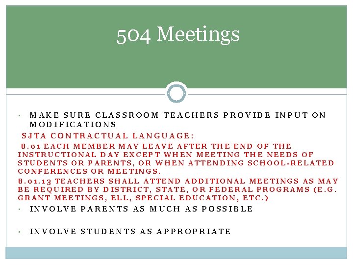 504 Meetings • MAKE SURE CLASSROOM TEACHERS PROVIDE INPUT ON MODIFICATIONS SJTA CONTRACTUAL LANGUAGE: