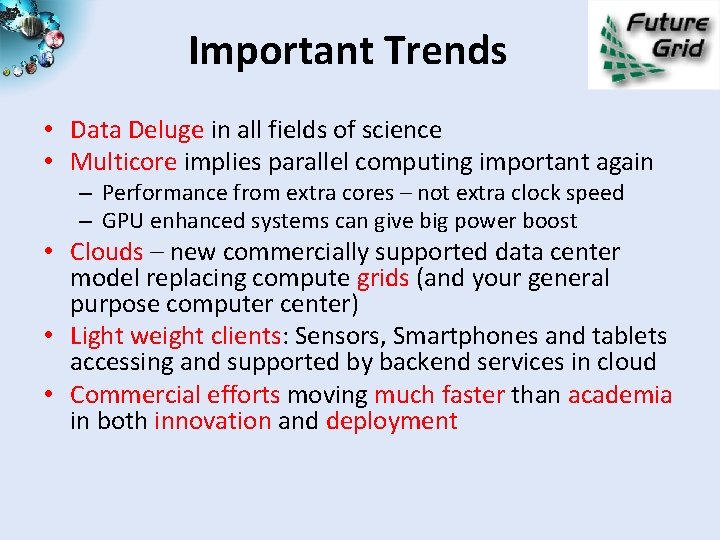 Important Trends • Data Deluge in all fields of science • Multicore implies parallel