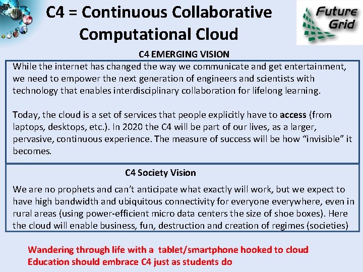 C 4 = Continuous Collaborative Computational Cloud C 4 EMERGING VISION While the internet