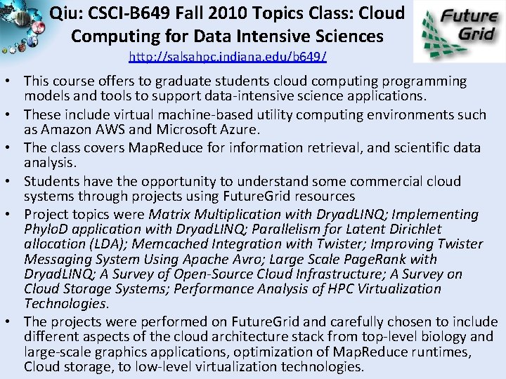 Qiu: CSCI-B 649 Fall 2010 Topics Class: Cloud Computing for Data Intensive Sciences http: