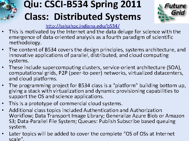 Qiu: CSCI-B 534 Spring 2011 Class: Distributed Systems http: //salsahpc. indiana. edu/b 534/ •