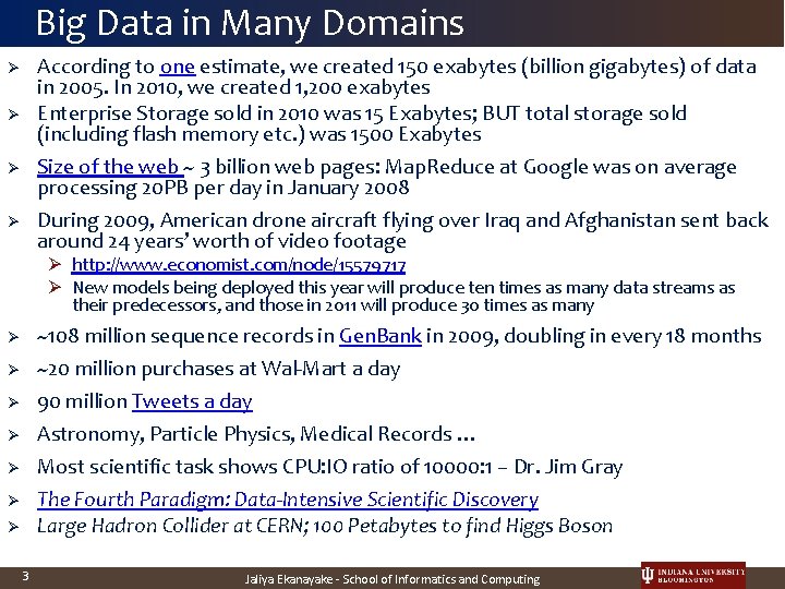 Big Data in Many Domains According to one estimate, we created 150 exabytes (billion
