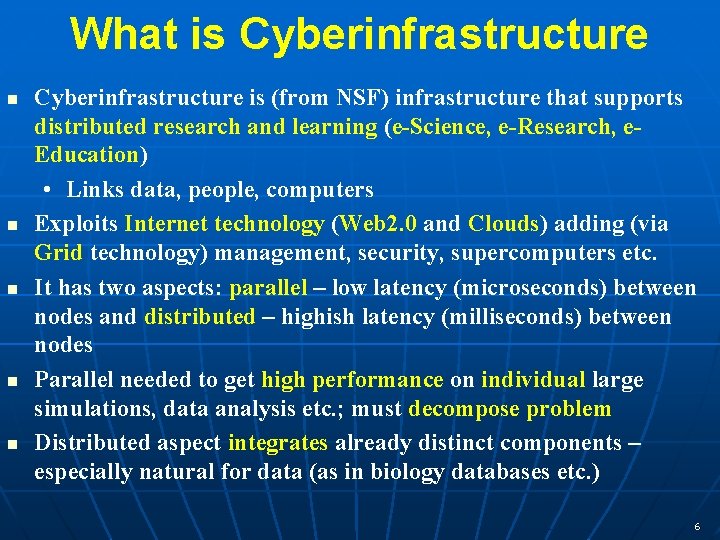 What is Cyberinfrastructure n n n Cyberinfrastructure is (from NSF) infrastructure that supports distributed