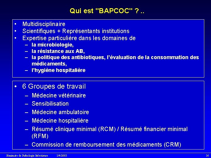 Qui est "BAPCOC" ? . . • Multidisciplinaire • Scientifiques + Représentants institutions •