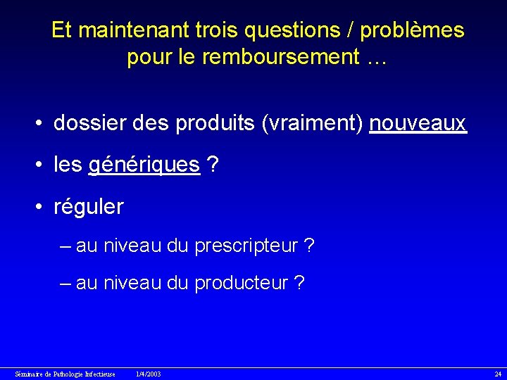 Et maintenant trois questions / problèmes pour le remboursement … • dossier des produits