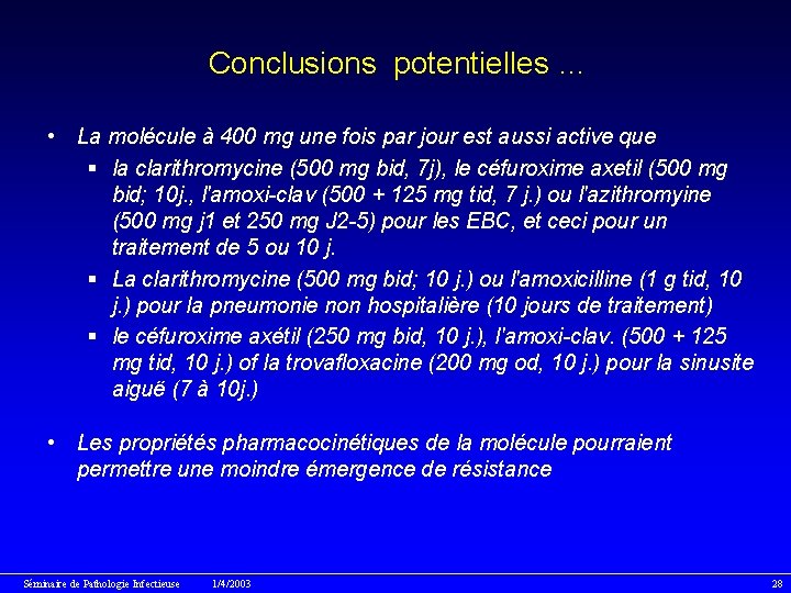 Conclusions potentielles … • La molécule à 400 mg une fois par jour est