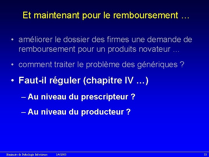 Et maintenant pour le remboursement … • améliorer le dossier des firmes une demande