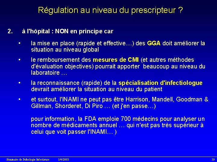 Régulation au niveau du prescripteur ? 2. à l'hôpital : NON en principe car