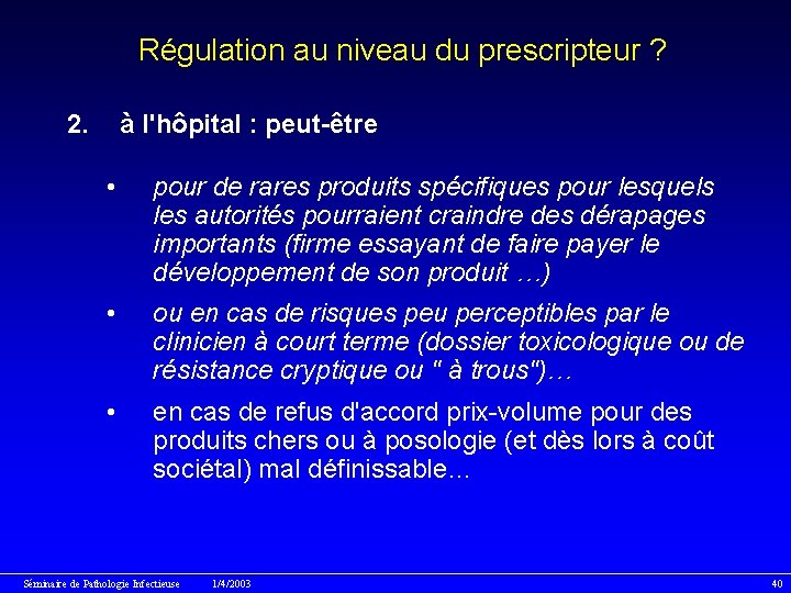 Régulation au niveau du prescripteur ? 2. à l'hôpital : peut-être • pour de