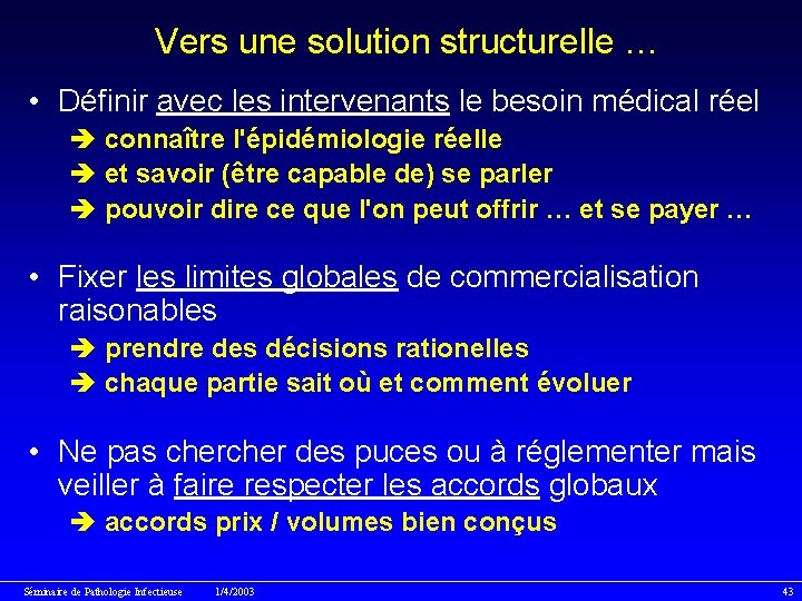 Vers une solution structurelle … • Définir avec les intervenants le besoin médical réel