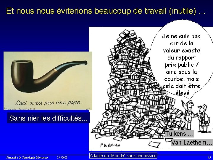 Et nous éviterions beaucoup de travail (inutile) … Je ne suis pas sur de