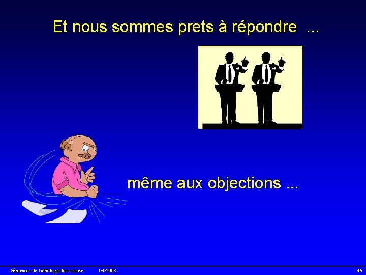 Et nous sommes prets à répondre. . . même aux objections. . . Séminaire